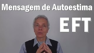 Mensagens de Autoestima com a EFT [upl. by Eivi]