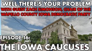 Well Theres Your Problem  Episode 16 The Iowa Caucuses [upl. by Akinahc112]