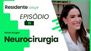 O processo da residência em neurocirurgia  ResidenteCast com Raiza Borges [upl. by Eikciv44]