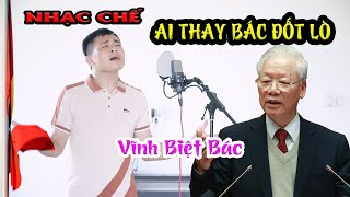 Tiễn Đưa Bác Nguyễn Phú Trọng  Nhạc Chế Ai Thay Bác Đốt Lò [upl. by Sidonnie]