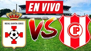 REAL SANTA CRUZ vs INDEPENDIENTE PETROLERO EN VIVO 🔴⚽  DIVISION PROFESIONAL [upl. by Herriott]