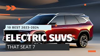 Top 10 Electric SUVs with 7 Seats in 20232024 [upl. by Cower]