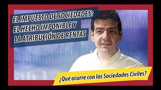 Impuesto de SOCIEDADES el HECHO IMPONIBLE y la ATRIBUCIÓN DE RENTAS [upl. by Notyard]