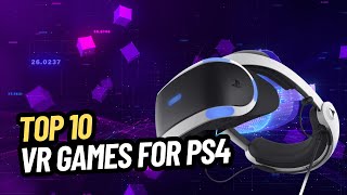 TOP 10 BEST VR GAMES FOR PS4 [upl. by Maguire330]