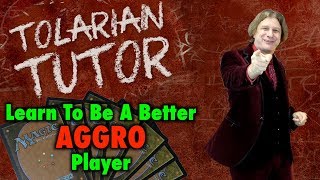 Tolarian Tutor Learn To Be A Better Aggro Player in Magic The Gathering [upl. by Eekorehc]