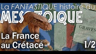 La France au Mésozoïque  le Crétacé  Episode 1  Paléontologie  Simplex paléo [upl. by Prima]