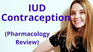 INTRAUTERINE DEVICE CONTRACEPTIVES  PHARMACOLOGY REVIEW [upl. by Nahgen368]