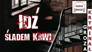 Idź śladem krwi  audiobook pl kryminał groza [upl. by Milton]