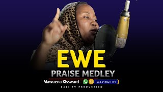 EWE PRAISES MEDLEY  EWE WORSHIP SONGS  MAWUENA KISSWARD [upl. by Ainav965]