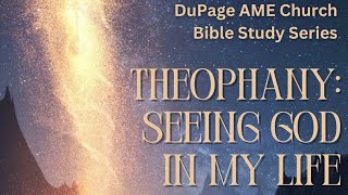 Theophanies in Scripture 📚 DuPage AME Bible Study 📚 06052024 [upl. by Lietman3]