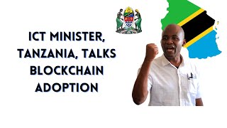 Minister of Communication and IT Tanzania Talks Blockchain Adoption [upl. by Acenom]