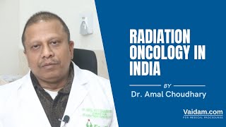 Radiation Oncology in India  Best Explained By Dr Amal Roy Choudhary [upl. by Ahsikyt297]