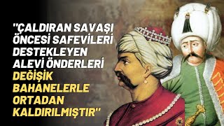 quotÇaldıran Savaşı Öncesi Safevileri Destekleyen Alevi Önderleri Değişik Bahanelerle [upl. by Irbua]