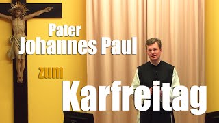 Karfreitag erklärt  Pater Johannes Paul [upl. by Angela]