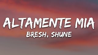 Bresh SHUNE  Altamente Mia TestoLyrics [upl. by Madoc]