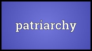 Patriarchy Meaning [upl. by Amalle]