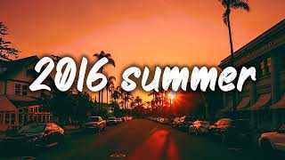 summer 2016 mix nostalgia playlist [upl. by Stutsman713]