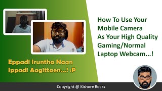 How To Use Mobile Camera As High Quality Webcam In Tamil  Kishore Rocks [upl. by Leonerd209]