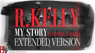 RKelly feat 2 Chainz My Story extended version [upl. by Latsyrc]