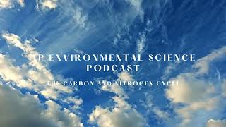 AP Environmental Science Podcast  The Carbon and Nitrogen Cycles [upl. by Aivun]