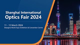 2024 Shanghai International Optics Fair  11  13 March 2024 [upl. by Enelloc339]