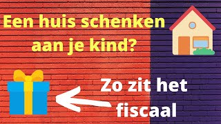 Wil je een huis schenken aan je kind Zo bereken je de overdrachtsbelasting en schenkbelasting [upl. by Idleman]