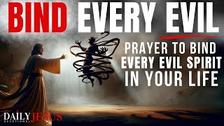 EVERY EVIL SPIRIT amp STRONGHOLD THAT BINDS YOU MUST GO Powerful Prayer For Deliverance From Evil [upl. by Ennael]