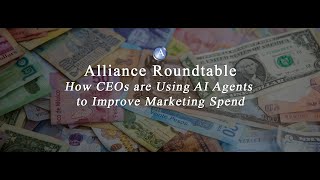 Alliance of CEOs Roundtable How CEOs are Using AI Agents to Improve Marketing Spend [upl. by Pebrook]