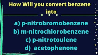 How will you convert benzene into pnitrobromobenzene etc chemistry [upl. by Anitsej5]