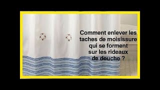 Comment enlever les taches de moisissure qui se forment sur les rideaux de douche [upl. by Hiasi]