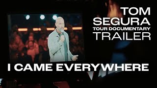 I Came Everywhere  Tom Segura Tour Documentary Trailer [upl. by Harry]