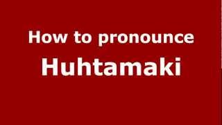 How to Pronounce Huhtamaki  PronounceNamescom [upl. by Eitirahc]