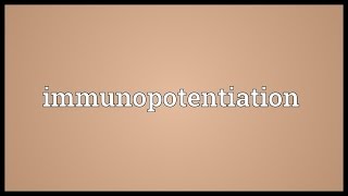 Immunopotentiation Meaning [upl. by Pier]