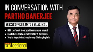 Interview Partho Banerjee Sr Executive Officer Marketing amp Sales Maruti Suzuki India [upl. by Idette576]