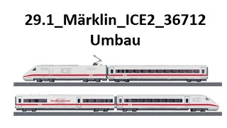 291a Umbau Märklin ICE 2 36712 [upl. by Obeng]