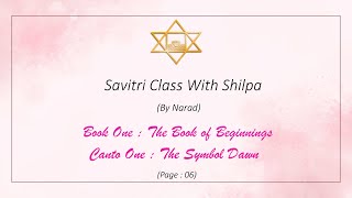 Savitri Class with Shilpa by Narad  Book 1 Canto 1  Pg 06 [upl. by Kantor]