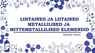 Liht ja liitained metallilised ja mittemetallilised elemendid [upl. by Haidebez]