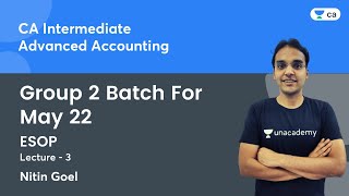 L3  ESOP  Group 2 Batch For May 22  Advanced Accounting  CA Intermediate  Nitin Goel [upl. by Nueoht765]