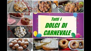 TUTTI I DOLCI DI CARNEVALE carnival dessert [upl. by Em902]