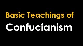 Basic Teachings of Confucianism [upl. by Atokad]