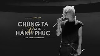 JACK  J97  CHÚNG TA RỒI SẼ HẠNH PHÚC  Official Music Video [upl. by Eissac]