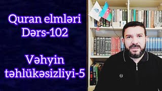 Quran elmleri102 Vehyin tehlukesizliyi5 [upl. by Dorothi]