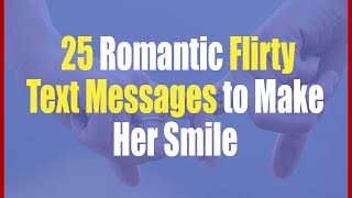 25 Romantic Flirty Text Messages to Make Her Smile  Flirty Text Messages for Girlfriend [upl. by Lyrret]