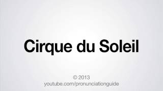 How to Pronounce Cirque du Soleil [upl. by Mayrim96]