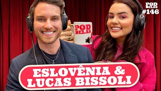 ESLOVÊNIA E LUCAS BISSOLI  PODDELAS 146 [upl. by Eisdnyl]