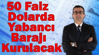 50 Faiz Dolarda Yabancı Barajı Kurulacak [upl. by Giarg]