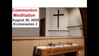 Communion Meditation Ecclesiastes 3 [upl. by Sakhuja609]