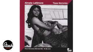 Almeta Lattimore  These Memories Alternate Mix  Oh My Love [upl. by Nayllij]