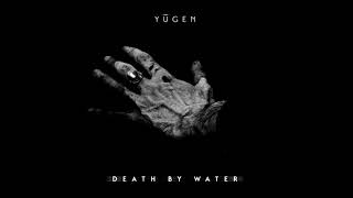 Yugen  Death by Water Full Album [upl. by Aetnahc]