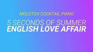 English Love Affair ⬥ 5 Seconds of Summer 🎹 cover by Molotov Cocktail Piano [upl. by Annayr595]